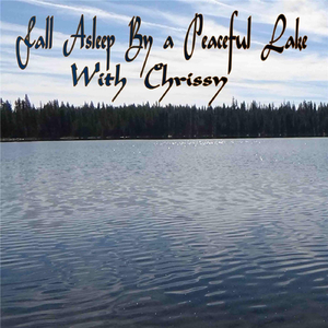 Fall Asleep By a Peaceful Lake With Chrissy