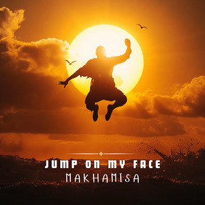 Jump on my face
