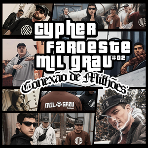 Cypher Faroeste Mil Grau #02: Conexão De Milhões (feat. Pont, Leroy Nação Maré, Atz & Chaplin)