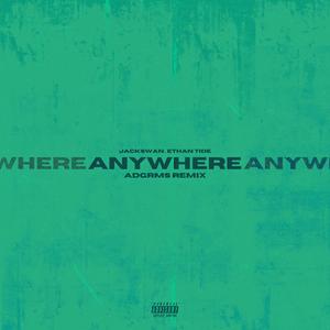 Anywhere Remix (feat. Jackswan & Ethan Tide) (Remix) (Remix)