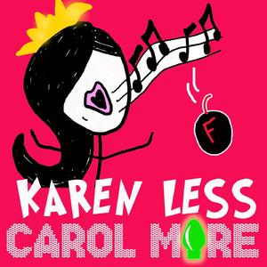 Karen Less, Carol More