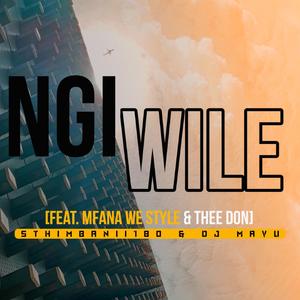 Ngiwile (feat. DJ Mavu, Mfana We Style & Thee Don)