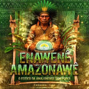 Enawens Amazonawê O Feitiço da Amazonense Tem Poder Carnaval 2026