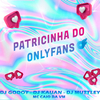 DJ KAUAN - PATRICINHA DO ONLYFANS