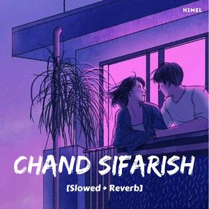 Chand Sifarish (Slowed + Reverb)