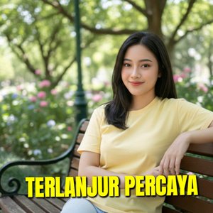 Terlanjur Percaya