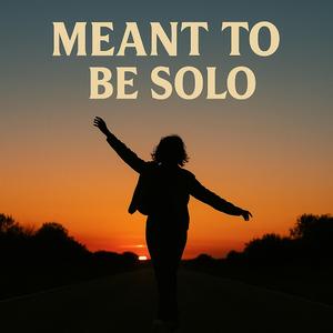 Meant to be solo