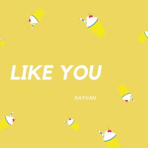 Like You