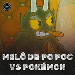 Melô de Po Poc Vs Pokémon