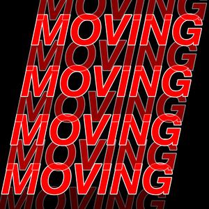 Moving！