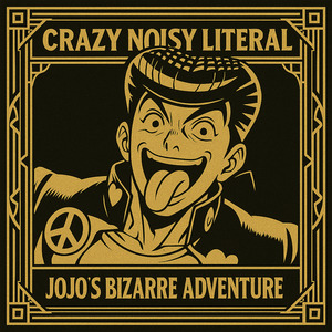 Crazy Noisy Literal (Jojo's Bizarre Adventure)