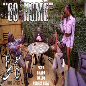 Go Home (feat. Dkapa, Baldy & Correy Bell)