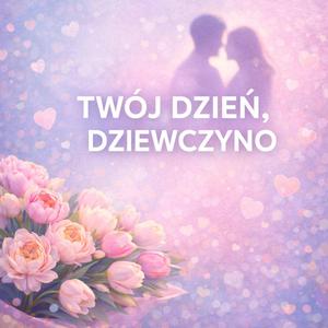 Twój Dzień, Dziewczyno