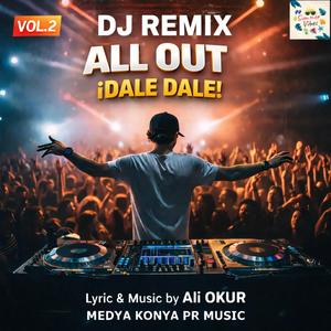 DJ REMIX. ALL OUT & ¡DALE DALE! & Party Mix Disco EDM Vol.II Nr BR I
