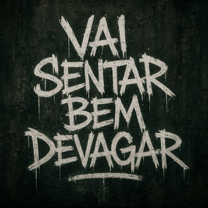 VAI SENTAR BEM DEVAGAR