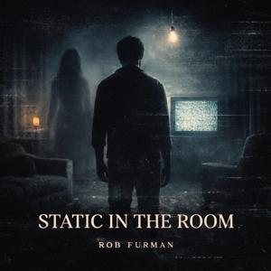 Static in the Room