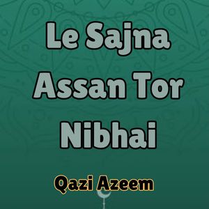 Le Sajna Assan Tor Nibhai