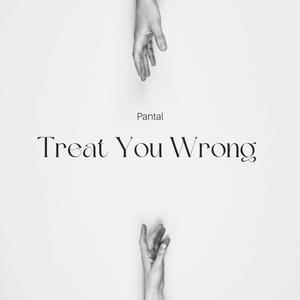 Treat You Wrong
