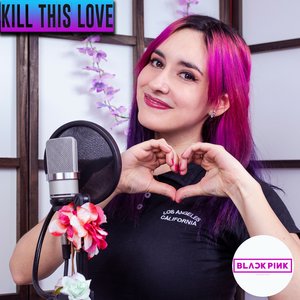 Kill This Love - BLACKPINK (Cover en Español)