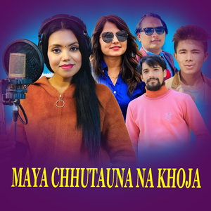 MAYA CHHUTAUNA NA KHOJA