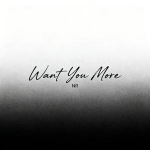 Want You More