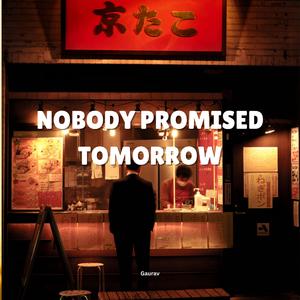 nobody promised tomorrow