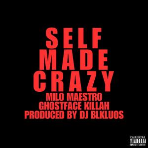 SELF MADE CRAZY (feat. Milo Maestro & Ghostface Killah)