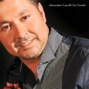Alaoualou Teza3fi Ou Trouhi