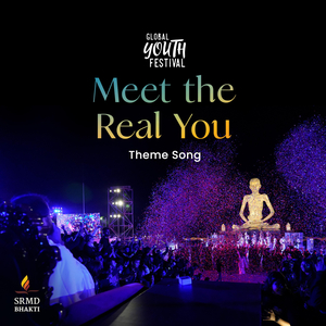 Meet the Real You - SRMD Global Youth Festival Theme Song