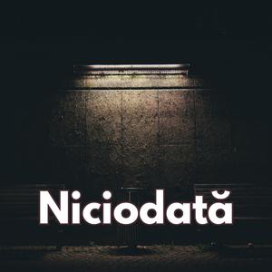 Niciodata