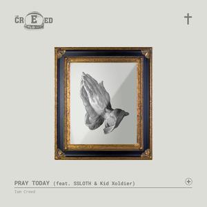 Pray Today (feat. Ssloth & Kid Xoldier)