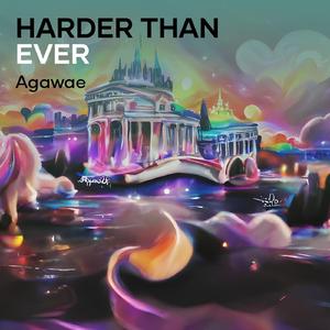 Harder Than Ever