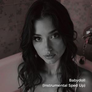 Babydoll (Instrumental Sped Up)