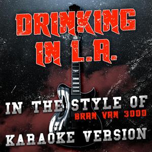 Drinking in L.A. (In the Style of Bran Van 3000) [Karaoke Version]