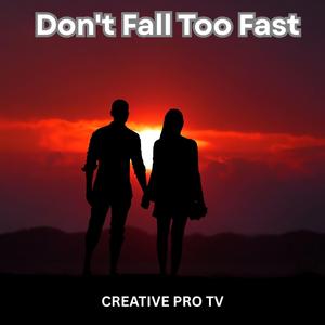 Don't Fall Too Fast