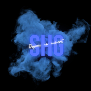 SHG - Depuis un moment