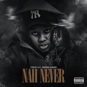 Nah Never (feat. Booka600)