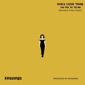 Every Little Thing You Dey Do To Me (Overdose Piano Cover)