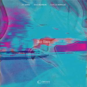 Jazz House (feat. Jimi James & Brad Pearson)