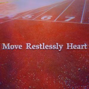 Move Restlessly Heart（躁动的心）