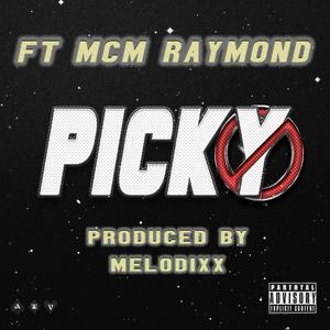 Picky (feat. MCM Raymond)