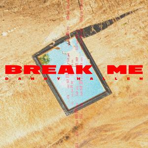 BREAK ME