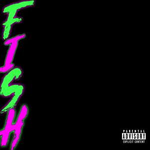 F.I.S.H (feat. Nisho & AJ Dwayne)