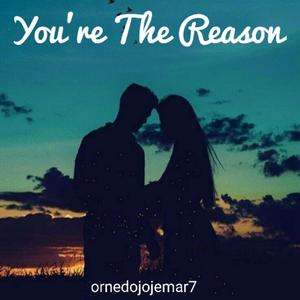 You're The Reason