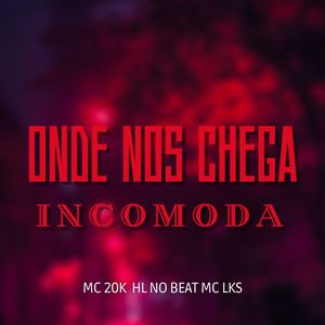 Onde nos Chega Incomoda