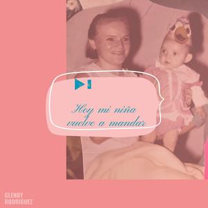 Hoy mi niña vuelve a mandar