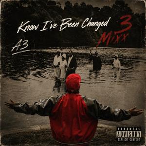 Know I've Been Changed (3 Mixx)