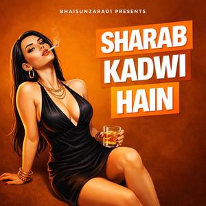SHARAB KADWI HAIN