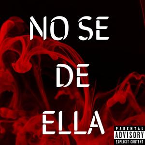 NO SE DE ELLA
