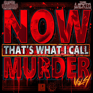 Now That's What I Call Murder, Vol. 4 (feat. Young Wicked)